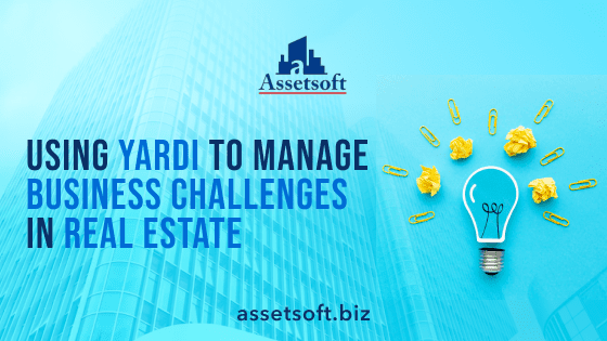 Using Yardi to Manage Business Challenges in Real Estate 